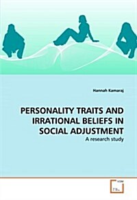 Personality Traits and Irrational Beliefs in Social Adjustment (Paperback)