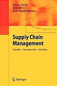 Supply Chain Management: Strategien - Planungsans?ze - Controlling (Paperback, 2009)