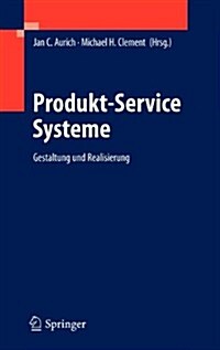 Produkt-Service Systeme: Gestaltung Und Realisierung (Hardcover)