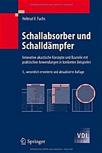 Schallabsorber Und Schalldampfer: Innovative Akustische Konzepte Und Bauteile Mit Praktischen Anwendungen In Konkreten Beispielen (Hardcover, 3)