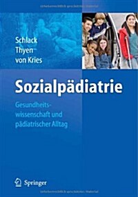 Sozialp?iatrie: Gesundheitswissenschaft Und P?iatrischer Alltag (Hardcover, 2009)