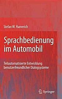 Sprachbedienung Im Automobil: Teilautomatisierte Entwicklung Benutzerfreundlicher Dialogsysteme (Hardcover, 2009)