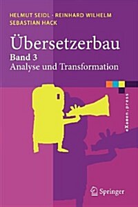?ersetzerbau: Band 3: Analyse Und Transformation (Paperback, 2010)