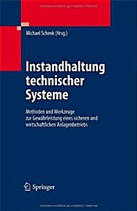 Instandhaltung Technischer Systeme: Methoden Und Werkzeuge Zur Gew?rleistung Eines Sicheren Und Wirtschaftlichen Anlagenbetriebs (Hardcover, 2010)