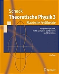 Theoretische Physik 3: Klassische Feldtheorie. Von Elektrodynamik, Nicht-Abelschen Eichtheorien Und Gravitation (Paperback, 3, 3. Aufl. 2010)