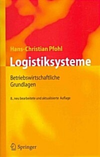 Logistiksysteme: Betriebswirtschaftliche Grundlagen (Paperback, 8, 8., Neu Bearb.)