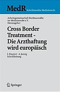 Cross Border Treatment - Die Arzthaftung Wird Europ?sch (Paperback, 2010)