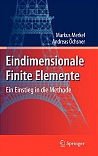 Eindimensionale Finite Elemente: Ein Einstieg In die Methode (Hardcover)