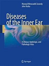 Diseases of the Inner Ear: A Clinical, Radiologic and Pathologic Atlas (Hardcover)