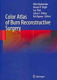 Color Atlas of Burn Reconstructive Surgery (Hardcover, 1st)