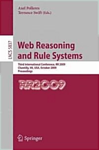 Web Reasoning and Rule Systems: Third International Conference, RR 2009, Chantilly, Va, Usa, October 25-26, 2009, Proceedings (Paperback, 2009)