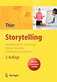 Storytelling. Eine Methode Fur Das Change-, Marken-, Qualitats- Und Wissensmanagement (Paperback, 2, 2. Aktual. Und)