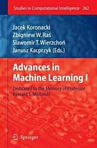 Advances in Machine Learning I: Dedicated to the Memory of Professor Ryszard S. Michalski (Hardcover)
