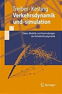 Verkehrsdynamik Und -Simulation: Daten, Modelle Und Anwendungen der Verkehrsflussdynamik (Paperback)