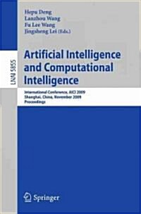 Artificial Intelligence and Computational Intelligence: International Conference, Aici 2009, Shanghai, China, November 7-8, 2009, Proceedings (Paperback)