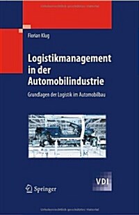 Logistikmanagement In der Automobilindustrie: Grundlagen der Logistik Im Automobilbau (Hardcover)