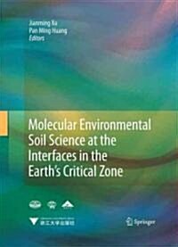 Molecular Environmental Soil Science at the Interfaces in the Earths Critical Zone (Hardcover)