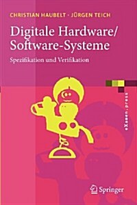 Digitale Hardware/Software-Systeme: Spezifikation Und Verifikation (Paperback, 2010)