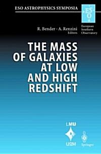 The Mass of Galaxies at Low and High Redshift: Proceedings of the European Southern Observatory and Universit?s-Sternwarte M?chen Workshop Held in V (Paperback)