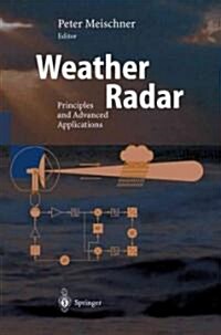 Weather Radar: Principles and Advanced Applications (Paperback, Softcover Repri)
