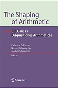 The Shaping of Arithmetic After C.F. Gausss Disquisitiones Arithmeticae (Paperback)