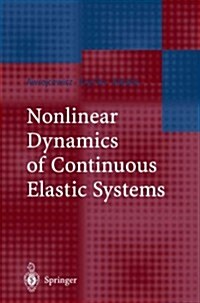 Nonlinear Dynamics of Continuous Elastic Systems (Paperback)