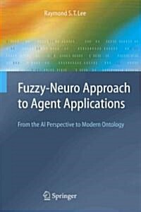 Fuzzy-Neuro Approach to Agent Applications: From the AI Perspective to Modern Ontology (Paperback)