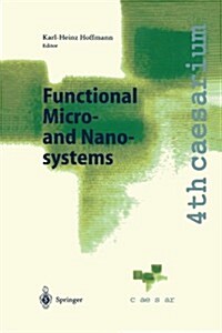 Functional Micro- And Nanosystems: Proceedings of the 4th Caesarium, Bonn, June 16-18, 2003 (Paperback)