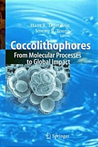 Coccolithophores: From Molecular Processes to Global Impact (Paperback)