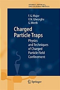 Charged Particle Traps: Physics and Techniques of Charged Particle Field Confinement (Paperback)