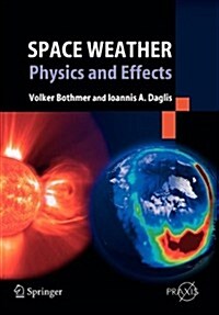 Space Weather: Physics and Effects (Paperback)