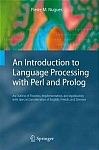 An Introduction to Language Processing with Perl and PROLOG: An Outline of Theories, Implementation, and Application with Special Consideration of Eng (Paperback)