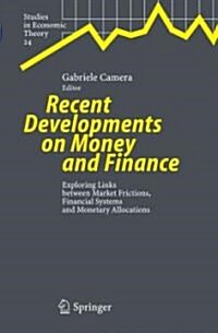 Recent Developments on Money and Finance: Exploring Links Between Market Frictions, Financial Systems and Monetary Allocations (Paperback)