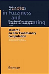 Towards a New Evolutionary Computation: Advances on Estimation of Distribution Algorithms (Paperback)