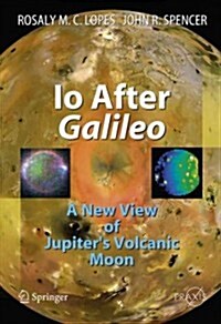 IO After Galileo: A New View of Jupiters Volcanic Moon (Paperback)
