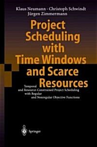Project Scheduling with Time Windows and Scarce Resources: Temporal and Resource-Constrained Project Scheduling with Regular and Nonregular Objective (Paperback, 2, 2003. Softcover)