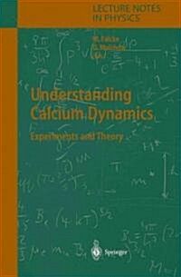 Understanding Calcium Dynamics: Experiments and Theory (Paperback)