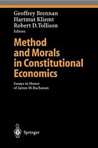 Method and Morals in Constitutional Economics: Essays in Honor of James M. Buchanan (Paperback, Softcover Repri)