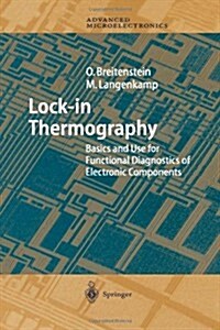 Lock-In Thermography: Basics and Use for Evaluating Electronic Devices and Materials (Paperback, 2003)