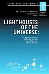 Lighthouses of the Universe: The Most Luminous Celestial Objects and Their Use for Cosmology: Proceedings of the Mpa/Eso/Mpe/Usm Joint Astronomy Confe (Paperback)