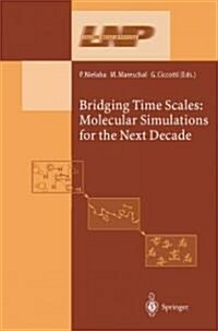 Bridging the Time Scales: Molecular Simulations for the Next Decade (Paperback)