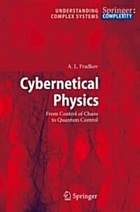 Cybernetical Physics: From Control of Chaos to Quantum Control (Paperback)