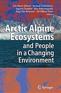 Arctic Alpine Ecosystems and People in a Changing Environment (Paperback)