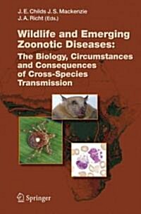 Wildlife and Emerging Zoonotic Diseases: The Biology, Circumstances and Consequences of Cross-Species Transmission (Paperback)