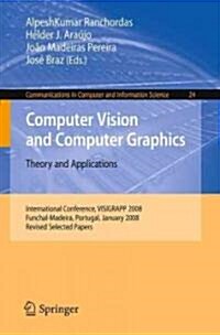 Computer Vision and Computer Graphics: Theory and Applications: International Conference, VISIGRAPP 2008, Funchal-Madeira, Portugal, January 22-25, 20 (Paperback)