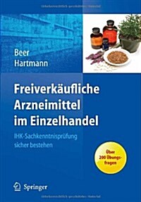 Freiverk?fliche Arzneimittel Im Einzelhandel: Ihk-Sachkenntnispr?ung Sicher Bestehen (Paperback)