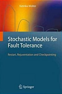 Stochastic Models for Fault Tolerance: Restart, Rejuvenation and Checkpointing (Hardcover)