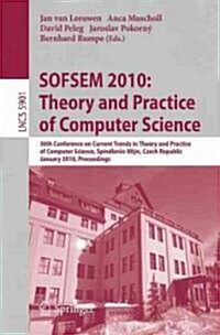 Sofsem 2010: Theory and Practice of Computer Science: 36th Conference on Current Trends in Theory and Practice of Computer Science, Spindleruv Ml?, C (Paperback)