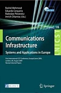 Communications Infrastructure, Systems and Applications: First International Icst Conference, Europecomm 2009, London, Uk, August 11-13, 2009, Revised (Paperback)