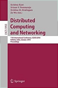 Distributed Computing and Networking: 11th International Conference, Icdcn 2010, Kolkata, India, January 3-6, 2010, Proceedings (Paperback)